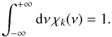 \appendix \setcounter{section}{1} \begin{equation} \int_{-\infty}^{+\infty} {\rm d}\nu\, \chi_k (\nu) = 1 . \end{equation}
