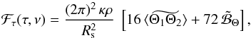 \appendix \setcounter{section}{1} \begin{equation} {\cal F}_\tau (\tau,\nu) = {{(2\pi)^2 \, \kappa \rho } \over R_{\rm s}^2} \; \left[ 16 \, \widetilde{ \langle \Theta_1 \Theta_2 \rangle} + 72 \, \tilde{\cal B}_\Theta \right] , \label{F_nu_tau_2} \end{equation}