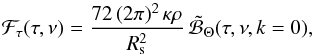 \appendix \setcounter{section}{1} \begin{equation} {\cal F}_\tau (\tau,\nu) = {{ 72 \, (2\pi)^2 \, {\kappa \rho} } \over R_{\rm s}^2 } \, \tilde{\cal B}_\Theta (\tau,\nu, k=0) , \label{F_nu_tau_3} \end{equation}