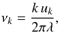 \appendix \setcounter{section}{1} \begin{eqnarray} \label{nu_k} \nu_k = \frac{k \, u_k}{2 \pi \lambda} , \end{eqnarray}