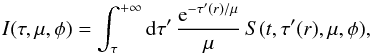 \begin{equation} I(\tau,\mu,\phi) = \int_{\tau}^{+\infty} \diff \tau^\prime \, { {{\rm e}^{-\tau^\prime(r)/\mu}} \over {\mu} } \, S(t,\tau^\prime(r),\mu,\phi) , \label{I_tau} \end{equation}