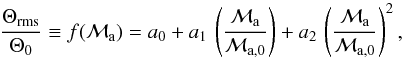 \begin{equation} {\Theta_{\rm rms} \over \Theta_0 } \equiv f(\Ma) = a_0 + a_1 \, \left ( { \Ma \over \MaO} \right ) + a_2 \, \left ( { \Ma \over \MaO} \right ) ^2 , \label{theta_scaling} \end{equation}