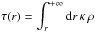\hbox{$\tau (r) = \ds \int_r^{+\infty} {\rm d}r \, \kappa \, \rho$}