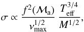 \begin{equation} \sigma \propto { f^2(\Ma) \over \nu_{\rm max}^{1/2}} \, { \teff^{3/4} \over {M^{1/2}}} , \label{sigma_scaling} \end{equation}
