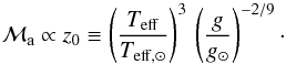\begin{equation} \Ma \propto z_0 \equiv \left (\teff \over \teffsun \right ) ^3 \, \left (g \over g_\odot \right ) ^{-2/9} \cdot \label{Ma} \end{equation}