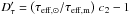\hbox{$D_{\tau}^\prime = \left (\tau_{{\rm eff},\odot}/ \tau_{\rm eff,m} \right ) \, c_2 -1 $}