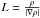 Mathematical equation: \hbox{$L=\frac{\rho}{|\nabla \rho|}$}