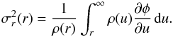 Mathematical equation: \begin{equation} \sigma^2_r(r)=\frac{1}{\rho (r)}\int_r^\infty \rho (u) \frac{\partial \phi}{\partial u} \dd u. \end{equation}