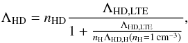 Mathematical equation: \begin{equation} \Lambda_{\mathrm{HD}}= n_{\mathrm{HD}} \frac{\Lambda_{\mathrm{HD}, \mathrm{LTE}}}{1+\frac{\Lambda_{\mathrm{HD}, \mathrm{LTE}}}{n_{\mathrm{H}} \Lambda_{\mathrm{HD}, \mathrm{H}} (n_\mathrm{H}=1\,\mathrm{cm^{-3}})}}, \end{equation}