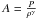 Mathematical equation: \hbox{$A=\frac{P}{\rho^{\gamma}}$}