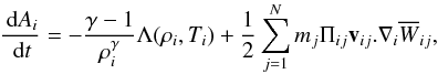 Mathematical equation: \begin{equation} \frac{\dd A_i}{\dd t} = - \dfrac{\gamma - 1}{\rho_i^{\gamma}} \Lambda (\rho_i, T_i) + \dfrac{1}{2} \sum_{j=1}^{N}m_{j} \Pi_{ij}\vec{v}_{ij}.\vec{\nabla}_i \overline{W}_{ij}, \end{equation}