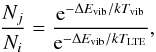 \begin{equation} \frac{N_j}{N_i} = \frac{{\rm e}^{-\Delta E_{\mathrm{vib}}/k T_{\mathrm{vib}}}}{{\rm e}^{-\Delta E_{\mathrm{vib}}/k T_{\mathrm{LTE}}}} , \end{equation}