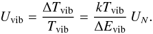 \begin{equation} U_{\mathrm{vib}} = \frac{\Delta T_{\mathrm{vib}}}{T_{\mathrm{vib}}} = \frac{k T_{\mathrm{vib}}}{\Delta E_{\mathrm{vib}}}\,U_N . \end{equation}