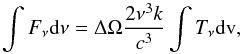 \appendix \setcounter{section}{2} \begin{equation} \int F_\nu {\rm d}\nu = \Delta \Omega \frac{2 \nu^3 k}{c^3} \int T_\nu {\rm d}\textrm{v} , \end{equation}