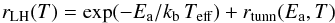 \begin{equation} r_{\rm LH}(T)= \exp(-E_{\rm a}/k_{\rm b} \, T_{\rm eff})+r_{\rm tunn}(E_{\rm a},T)\label{eq:arrcorr} \end{equation}