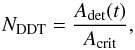 \begin{equation} \label{eq12} {N}_\mathrm{DDT} = \frac{A_\mathrm{det}(t)}{A_\mathrm{crit}} , \end{equation}
