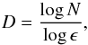 \begin{equation} \label{D} D = \frac{\log N}{\log\epsilon}, \end{equation}