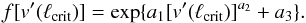 \begin{equation} \label{eq9} f[v'(\ell_\mathrm{crit})]=\exp\lbrace a_1 [v'(\ell_\mathrm{crit})]^{a_2}+a_3\rbrace . \end{equation}