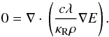 \begin{equation} 0 = \nabla \cdot \, \left( \frac{c \lambda}{\kappa_\mathrm{R} \rho} \nabla E \right) . \label{eqn:steady_state_test:steady_state_base_equation} \end{equation}