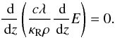 \begin{equation} \frac{\id}{\id z} \left( \frac{c \lambda}{\kappa_\mathrm{R} \rho} \frac{\id}{\id z} E \right) = 0 . \label{eqn:steady_state_test:1D_steady_state_base_equation} \end{equation}