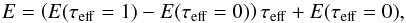 \begin{equation} E = \left(E(\tau_{\mathrm{eff}} = 1) - E(\tau_{\mathrm{eff}} = 0)\right) \tau_{\mathrm{eff}} + E(\tau_{\mathrm{eff}} = 0) , \label{eqn:steady_state_test:steady_state_solution} \end{equation}