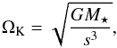 \begin{eqnarray*} \Omega_\mathrm{K} = \sqrt{\frac{G M_\star}{s^3}}, \end{eqnarray*}