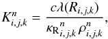 \begin{eqnarray*} K_\ind^{n} = \frac{c \lambda(R_\ind)}{{\kappa_\mathrm{R}}_\ind^{n} \, \rho_\ind^n} , \end{eqnarray*}