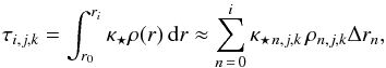 \begin{equation} \tau_{i,j,k} = \int_{r_0}^{r_i} \kappa_\star \rho(r) \,{\rm d}r \approx \sum_{n\,=\,0}^{i} \kappa_\star{_{n,j,k}} \, \rho_{n,j,k} \Delta r_n ,\label{equation::optical_depth} \end{equation}