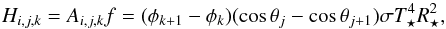 \begin{equation} H_\ind = A_\ind f = (\phi_{k+1} - \phi_k) (\cos\theta_j -\cos\theta_{j+1}) \sigma T_\star^4 R_\star^2, \end{equation}