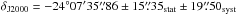 Mathematical equation: \hbox{$\delta_\mathrm{J2000}=-24\degr 07\arcmin 35\farcs86 \pm 15\farcs35_\mathrm{stat} \pm 19\farcs50_\mathrm{syst}$}