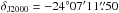 Mathematical equation: \hbox{$\delta_\mathrm{J2000}=-24\degr 07\arcmin 11\farcs50$}
