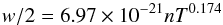 \begin{equation} w/2 = 6.97 \times 10^{-21} n T^{0.174} \end{equation}
