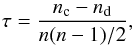 \begin{eqnarray} \tau= \frac{n_{\rm c} - n_{\rm d}}{n(n-1)/2}, \end{eqnarray}