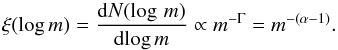 \begin{eqnarray*} \xi(\log m) = \frac{{\rm d}N(\log\, m)}{{\rm d} \!\log m} \propto m^{-\Gamma}=m^{-(\alpha-1)}. \end{eqnarray*}