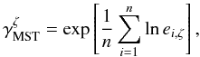 \begin{equation} \begin{aligned} \gmst{\zeta} &= \exp\left[ \frac{1}{n} \sum_{i=1}^n \ln e_{i, \zeta} \right] ,\\ \end{aligned} \end{equation}