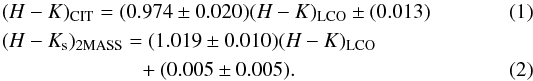 \begin{align} &(H-K)_{\rm CIT} = (0.974 \pm 0.020)(H-K)_{\rm LCO} \pm (0.013) \\ &(H-K_{\rm s})_{\rm 2MASS} = (1.019 \pm 0.010)(H-K)_{\rm LCO} \nonumber\\&\hspace*{2.3cm}+ (0.005 \pm 0.005). \end{align}