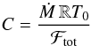 \begin{equation} C = \frac{\dot{M}\,\mathbb{R}T_0}{\mathcal{F}_\trm{tot}} \end{equation}