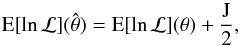 \begin{equation} \label{eq:14} \E[\ln \mathcal{L}](\hat\theta) = \E[\ln \mathcal{L}](\theta) + \frac{J}{2} , \end{equation}