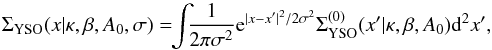 \begin{equation} \label{eq:16} \Sigma_\mathrm{YSO}(x|\kappa, \beta, A_0, \sigma) =\!\! \int\!\! \!\frac{1}{2 \pi \sigma^2} \e^{|x - x'|^2 / 2 \sigma^2} \Sigma_\mathrm{YSO}^\mathrm{(0)}(x'|\kappa,\beta,A_0) \diff^2 x' , \end{equation}