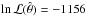 \hbox{$\ln \mathcal{L}(\hat \theta) = -1156$}