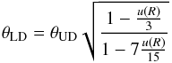 Mathematical equation: \begin{equation} \theta_{\rm LD} = \theta_{\rm UD} \sqrt{\frac{1 - \frac{u(R)}{3}}{1 - 7 \frac{u(R)}{15}}} \end{equation}