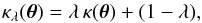 \begin{equation} \kappa_\lambda(\vc\theta)=\lambda\,\kappa(\vc\theta)+(1-\lambda), \label{eq:MSD} \end{equation}