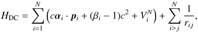 \begin{equation} H_{\rm DC} = \sum_{i=1}^N \left( c {\bm{ \alpha }}_i \cdot {\bm{ p }}_i + (\beta_i -1)c^2 + V^N_i \right) + \sum_{i>j}^N \frac{1}{r_{ij}}, \end{equation}