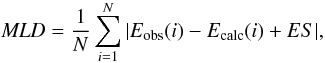 \begin{eqnarray} {\it MLD} = \frac{1}{N}\sum_{i = 1}^N |E_{\rm obs}(i) - E_{\rm calc}(i) + ES|, \end{eqnarray}