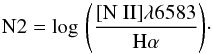 \begin{equation} \mathrm{N2}= \mathrm{log\,\left(\frac{\mathrm{[N~II]}\lambda 6583}{\mathrm{H}\alpha}\right)}\cdot \end{equation}