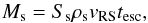 \begin{equation} M_{\rm s} = S_{\rm s} \rho_{\rm s} v_{\rm RS} t_{\rm esc}, \end{equation}