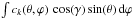 \hbox{$\int c_k(\theta,\varphi)\, \cos(\gamma) \sin(\theta) \,\rm{d} \varphi$}