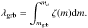 \begin{equation} \label{imf} \lambda_{\rm grb}=\int^{m_u}_{m_{\rm grb}}\zeta(m){\rm d}m. \end{equation}