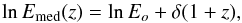 \begin{equation} \label{evolutionmed} \ln E_{\rm med}(z)=\ln E_o+\delta(1+z), \end{equation}