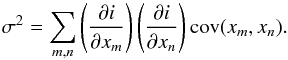 \begin{equation} \sigma^2=\sum_{m,n} \left(\frac{\partial i}{\partial x_m}\right) \left(\frac{\partial i}{\partial x_n}\right){\rm cov}(x_m, x_n) . \end{equation}